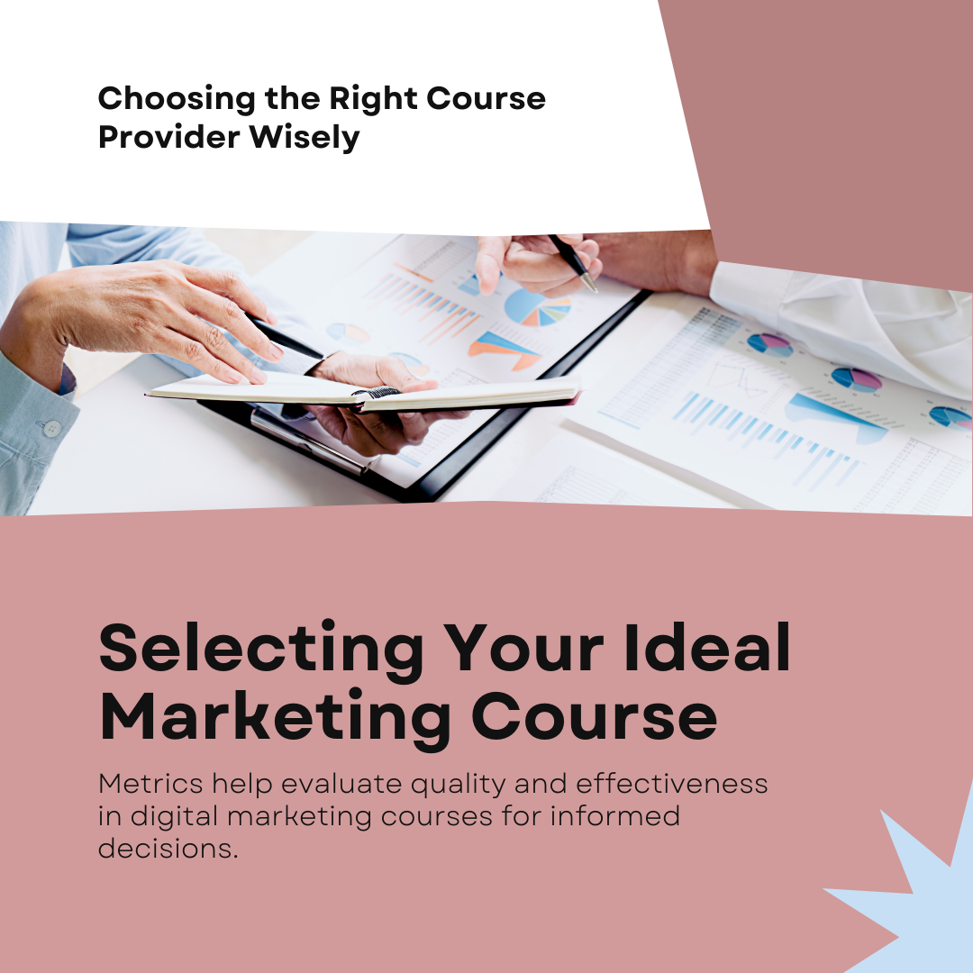 How to Choose Metrics for Selecting a Digital Marketing Course Provider